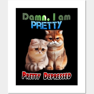 Damn, I am pretty. Pretty depressed Posters and Art